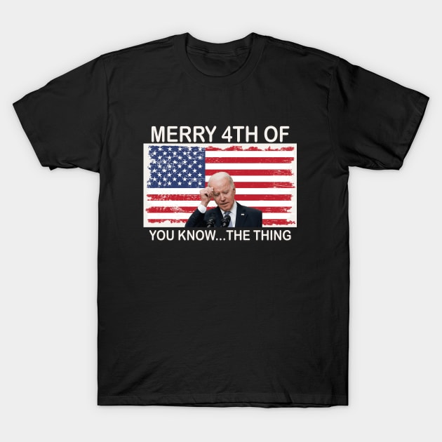 Merry 4th Of You Know...The Thing, Happy 4th Of July T-Shirt by sayed20